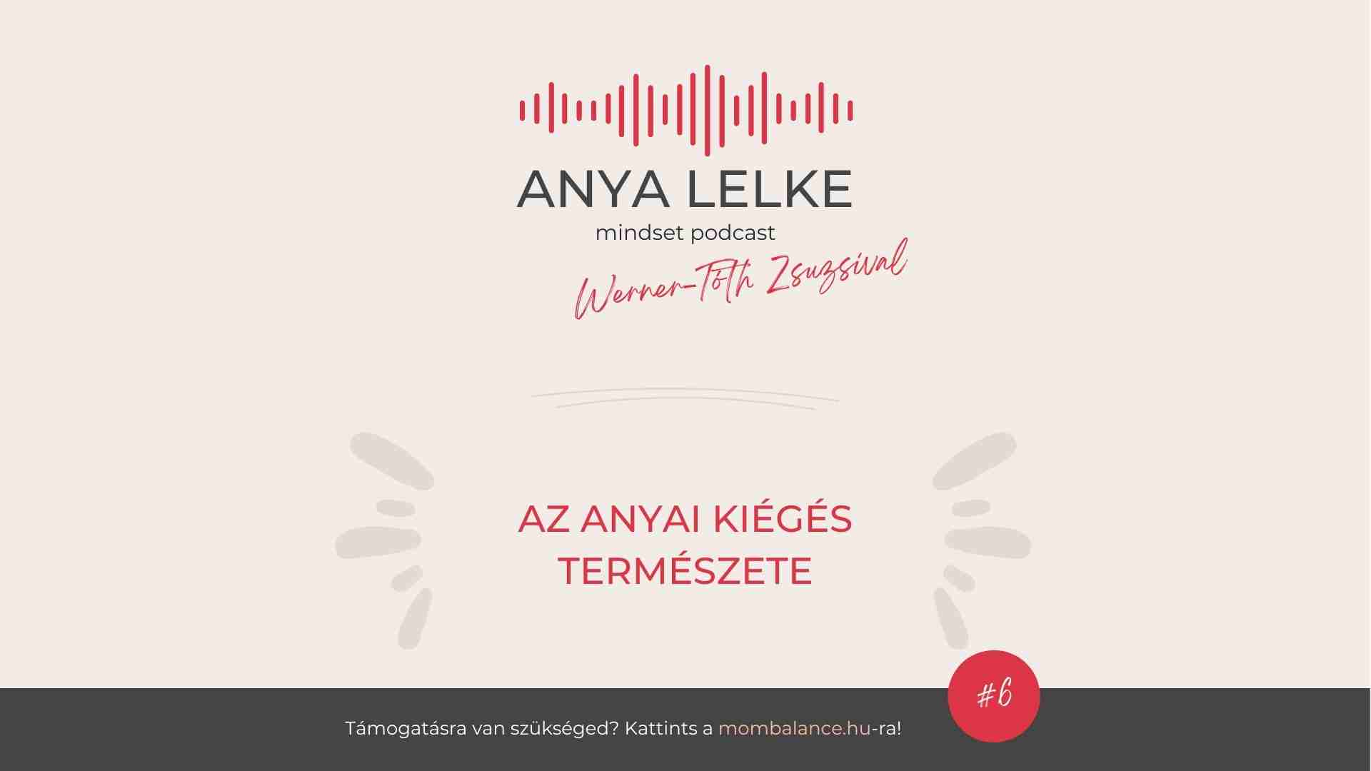 Anya lelke mindset podcast Mom Balance anyaság coaching mentális lelki egészség önismeret fejlődés anyai kiégés az anyai kiégés természete