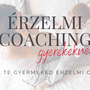mom balance érzelmi coaching gyerekeknek online tréning érzelmi intelligencia fejlesztés gyerekeknek anyáknak EQ 5 lépéses módszer