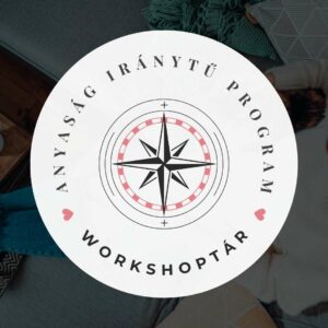 Anyaság iránytű program Mom Balance anyaság coaching mentális lelki egészség önismeret fejlődés anyai kiégés Workshoptár