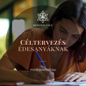 Mom Balance mini workshop céltervezés édesanyáknak