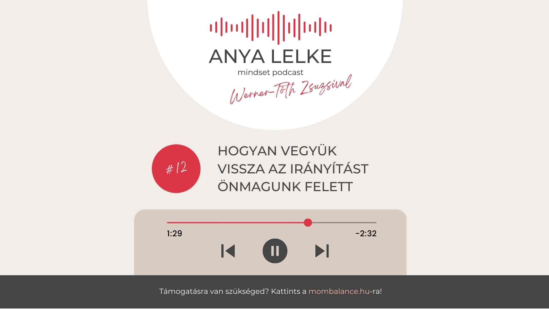 Anya lelke mindset podcast Mom Balance anyaság coaching mentális lelki egészség önismeret fejlődés anyai kiégés Hogyan vegyük vissza az irányítást önmagunk felett