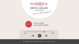 Anya lelke mindset podcast Mom Balance anyaság coaching mentális lelki egészség önismeret fejlődés anyai kiégés Az ok, amiért az anyaság nehéz