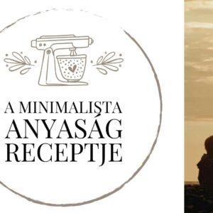 Anyaság iránytű program Mom Balance anyaság coaching mentális lelki egészség önismeret fejlődés anyai kiégés A minimalista anyaság receptje