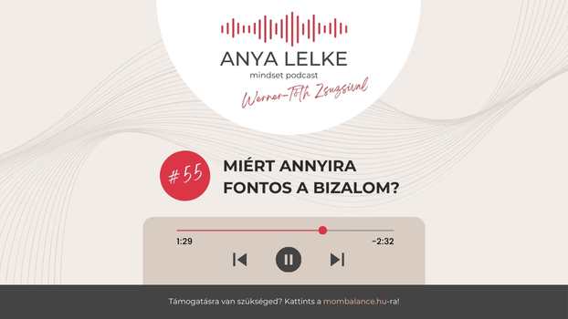 Anya lelke mindset podcast Mom Balance anyaság coaching mentális lelki egészség önismeret fejlődés anyai kiégés Miért annyira fontos a bizalom?