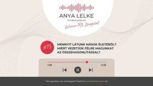 Anya lelke mindset podcast Mom Balance anyaság coaching mentális lelki egészség önismeret fejlődés anyai kiégés A kérdés, amit minden édesanyának használnia kell(ene)