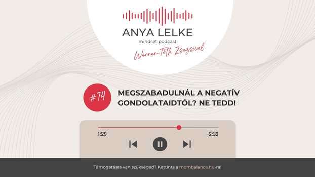 Anya lelke mindset podcast Mom Balance anyaság coaching mentális lelki egészség önismeret fejlődés anyai kiégés A kérdés, amit minden édesanyának használnia kell(ene)