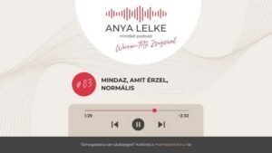 "Széles körben elfogadott, de nem nyíltan kimondott vélekedés, hogy az érzelmekre nem szabad túl nagy hangsúlyt tenni. Miért? Számtalan mondvacsinált indok van, de a valós ok egy: mert nem tanultuk meg helyesen értelmezni és kezelni őket. Pedig érezni természetes emberi dolog. Erről hallgathatsz meg most egy egész epizódot az ANYA LELKE podcast #83 részében."