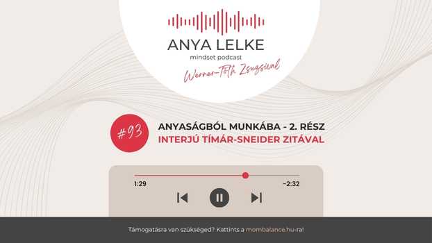 Anya lelke mindset podcast Mom Balance anyaság coaching mentális lelki egészség önismeret fejlődés anyai kiégés Anyaságból munkába 2. rész - Interjú Tímár-Sneider Zitával
