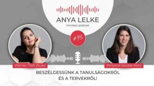 Anya lelke mindset podcast Mom Balance anyaság coaching mentális lelki egészség önismeret fejlődés anyai kiégés Beszélgessünk a tanulságokról és a tervekről